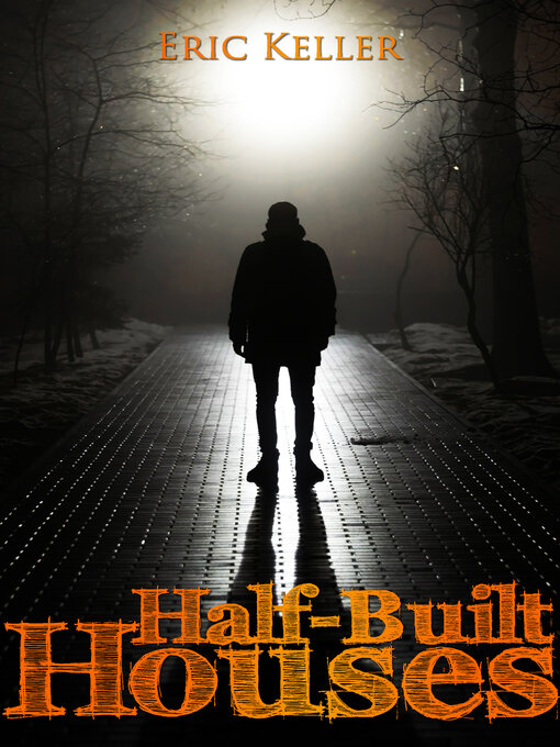 Title details for Half-Built Houses by Eric Keller - Available